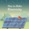 How to Make Electricity