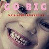 Go Big With Your Preschoolers