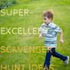 Super-Excellent Scavenger Hunt Ideas