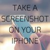 Take a Screenshot on Your iPhone