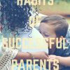 Habits Of Successful Parents