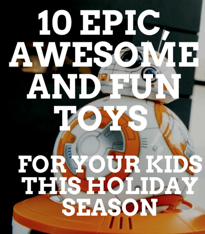 10 Awesome Kids Toys for the Holidays