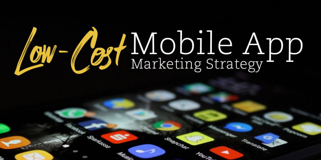 Low Cost Mobile App Marketing Strategy